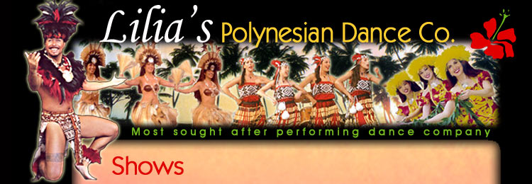 Contact Lilia's Polynesian Dance Company and let us transport you and your guests to the magical world of Polynesia.